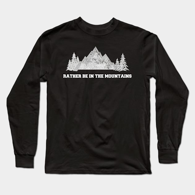 I'd rather be in the mountains Long Sleeve T-Shirt by HBfunshirts